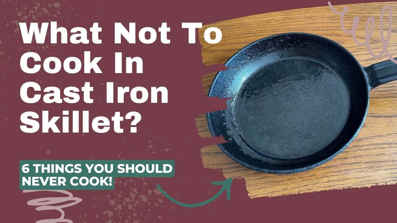 6 Things You Should Never Cook In A Cast Iron Skillet